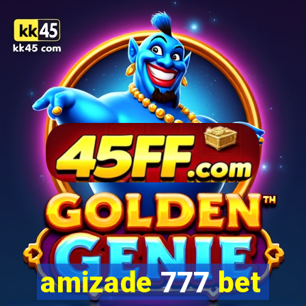 amizade 777 bet